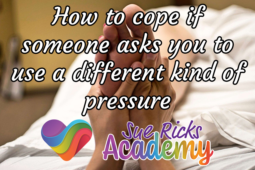 How to cope if someone asks you to use a different kind of pressure